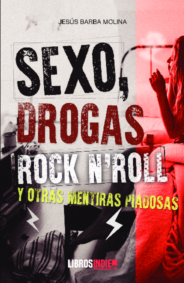 Sexo, drogas, rock and roll y otras mentiras