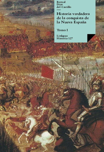 Historia verdadera de la conquista de la Nueva España I