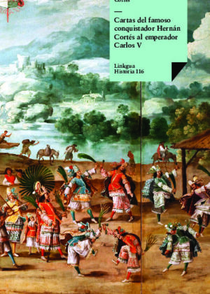 Cartas del famoso conquistador Hernán Cortés al emperador Carlos V
