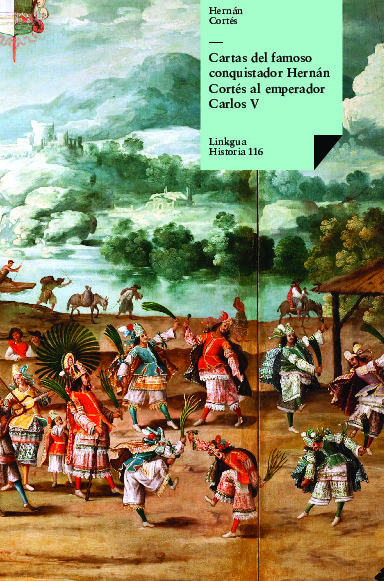 Cartas del famoso conquistador Hernán Cortés al emperador Carlos V