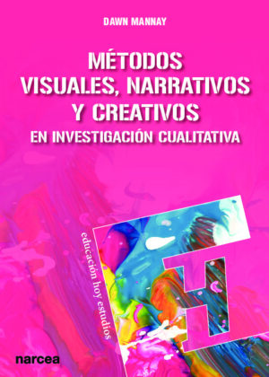 Métodos visuales, narrativos y creativos en investigación cualitativa