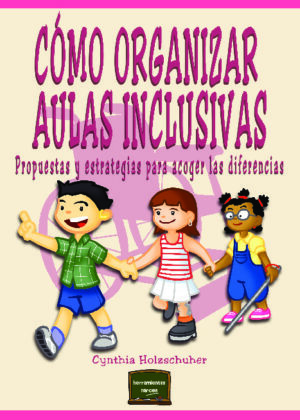 Cómo organizar Aulas Inclusivas