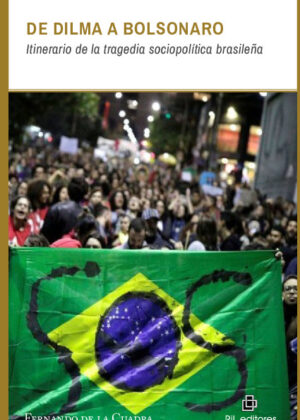 De Dilma a Bolsonaro. Itinerario de la tragedia sociopolítica brasileña
