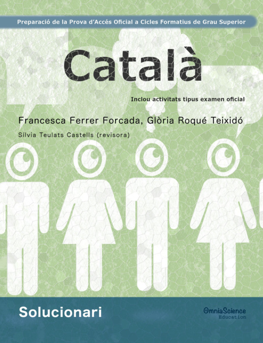Solucionari Preparació de la Prova d’Accés Oficial a Cicles Formatius de Grau Superior: Català