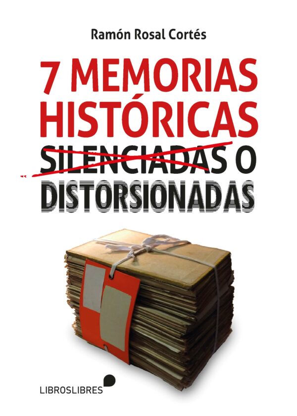 Siete memorias históricas silenciadas o distorsionadas