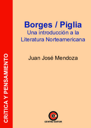 Borges / Piglia. Una introducción a la literatura Norteamericana