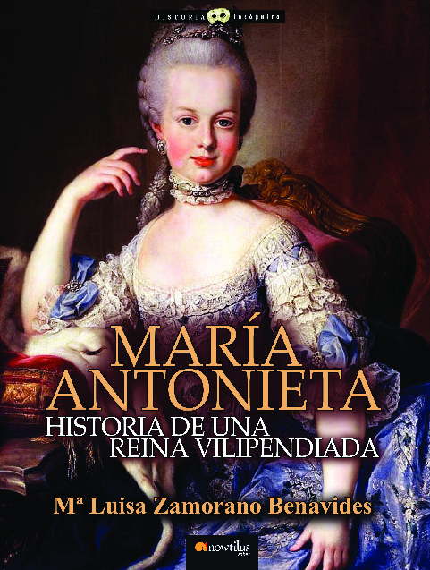 María Antonieta, Historia de una reina vilipendiada