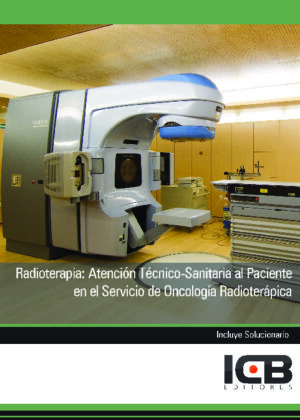Radioterapia: Atención Técnico-sanitaria al Paciente en el Servicio de Oncología Radioterápica
