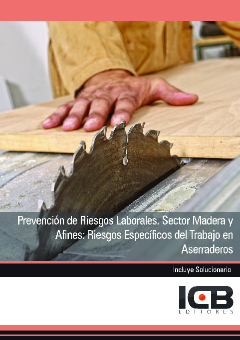 Prevención de Riesgos Laborales. Sector Madera y Afines: Riesgos Específicos del Trabajo en Aserraderos