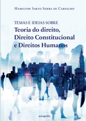 Temas e Ideais sobre Teoria do direito, direito Constitucional e direitos Humanos