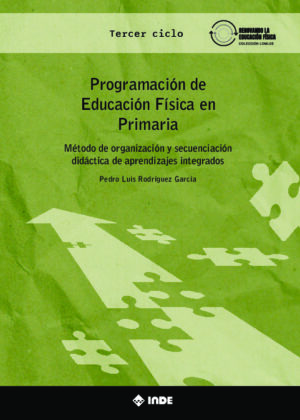 Programación de Educación Física en Primaria. Método de organización y secuenciación didáctica de aprendizajes integrados Tercer ciclo