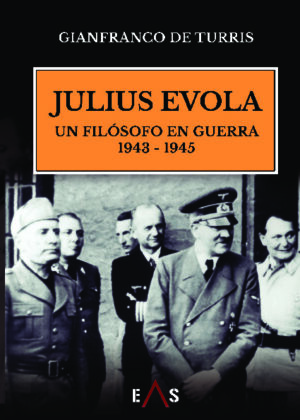 JULIUS EVOLA UN FILÓSOFO EN GUERRA 1943-1945