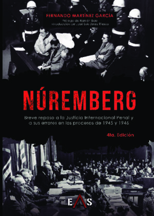 NÚREMBERG BREVE REPASO A LA JUSTICIA INTERNACIONAL PENAL Y A SUS ERRORES EN LOS PROCESOS DE 1945 Y 1946