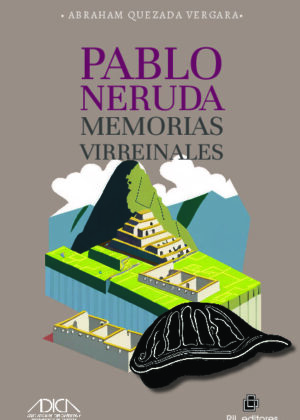 Pablo Neruda, memorias virreinales
