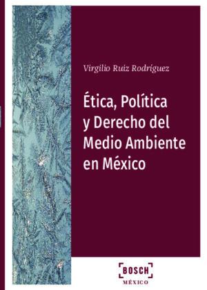 Ética, Política y Derecho del Medioambiente en México