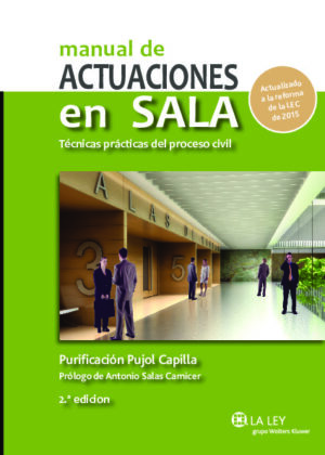Manual de actuaciones en sala. Técnicas prácticas del proceso civil (2.ª Edición)