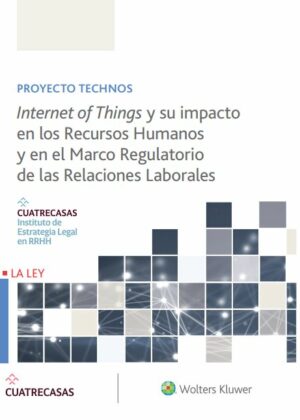 Internet of Things y su impacto en los Recursos Humanos y en el Marco Regulatorio de las Relaciones Laborales