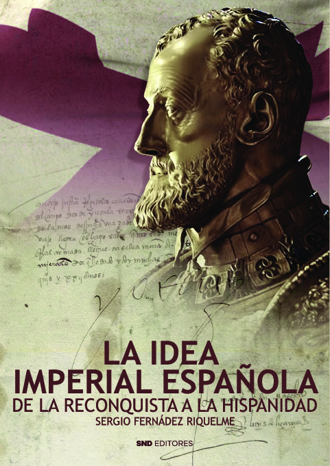 La idea imperial española. De la Reconquista a la Hispanidad