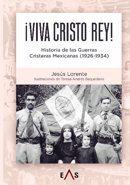 ¡VIVA CRISTO REY! HISTORIA DE LAS GUERRAS CRISTERAS