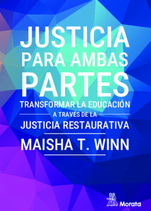 Justicia para ambas partes. Transformar la educación a través de la justicia restaurativa