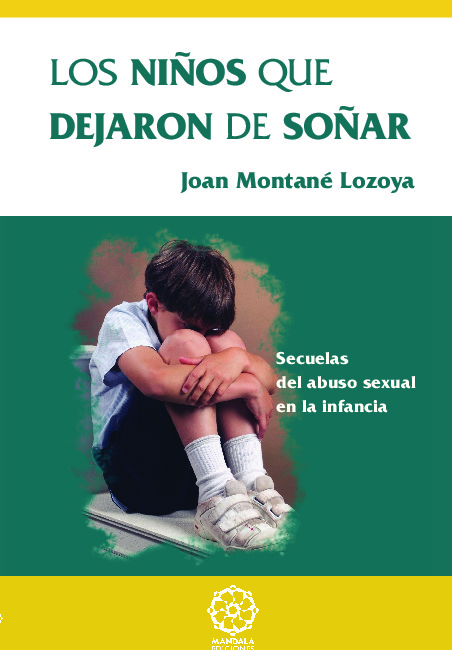 Los niños que dejaron de soñar : secuelas del abuso sexual en la infancia