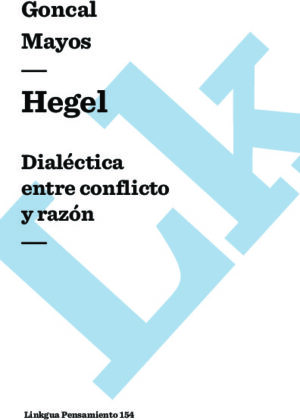 Hegel. Dialéctica entre conflicto y razón