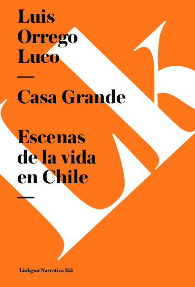 Casa Grande. Escenas de la vida en Chile