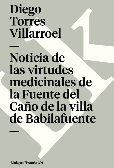 Noticia de las virtudes medicinales de la Fuente del Caño de la villa de Babilafuente