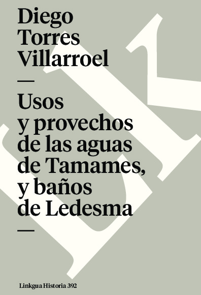 Usos y provechos de las aguas de Tamames, y baños de Ledesma