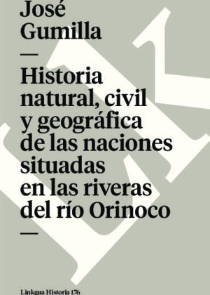 Historia natural, civil y geográfica de las naciones situadas en las riveras del río Orinoco