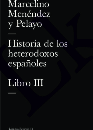 Historia de los heterodoxos españoles. Libro III