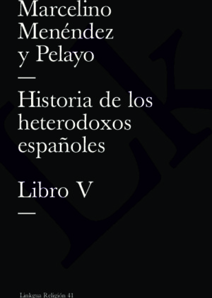 Historia de los heterodoxos españoles. Libro V