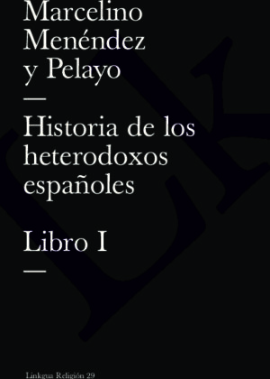 Historia de los heterodoxos españoles. Libro I