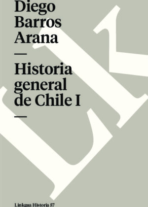 Historia general de Chile I