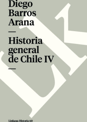 Historia general de Chile IV