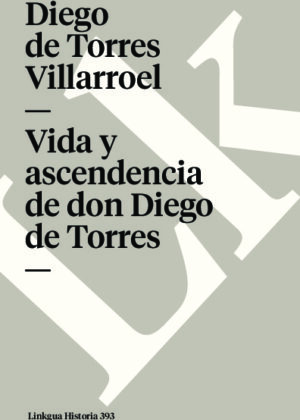 Vida y ascendencia de don Diego de Torres