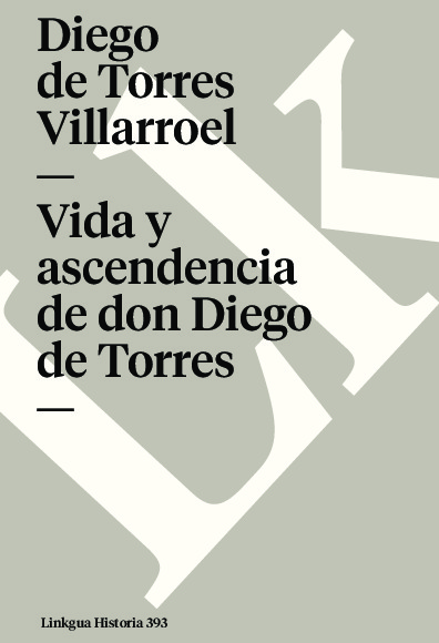 Vida y ascendencia de don Diego de Torres