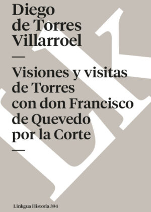 Visiones y visitas de Torres con don Francisco de Quevedo por la Corte