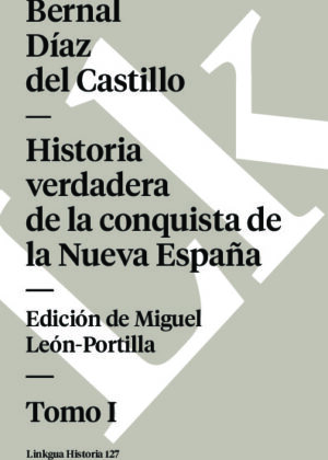 Historia verdadera de la conquista de la Nueva España I