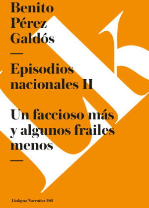 Episodios nacionales II. Un faccioso más y algunos frailes menos