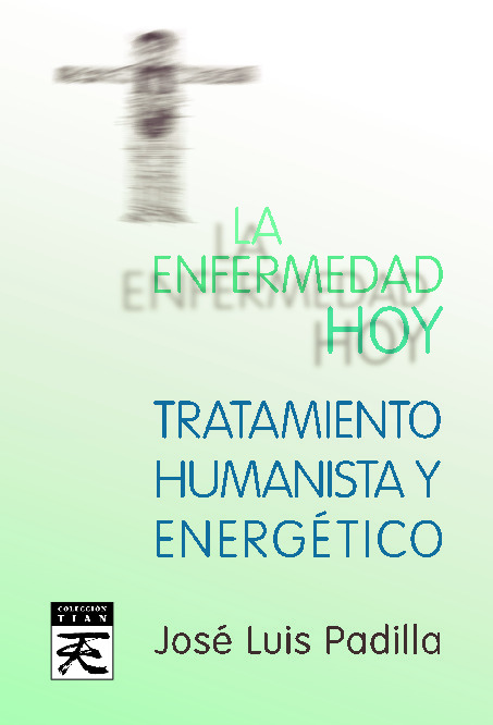 La enfermedad hoy. Tratamiento humanista y energético