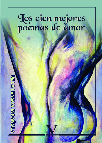 LOS CIEN MEJORES POEMAS DE AMOR DE LA LENGUA ESPAÑOLA