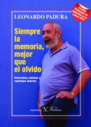 SIEMPRE LA MEMORIA - MEJOR QUE EL OLVIDO : Entrevistas, Cronicas y Reportajes selectos