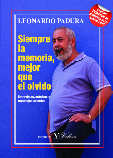 SIEMPRE LA MEMORIA - MEJOR QUE EL OLVIDO : Entrevistas, Cronicas y Reportajes selectos