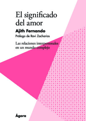 El significado del amor. Las relaciones interpersonales en un mundo complejo