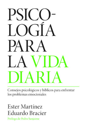 Psicología para la vida diaria. Consejos psicológicos y bíblicos para enfrentar los problemas emocionales