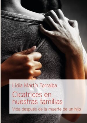 Cicatrices en nuestras familias. Vida después de la muerte de un hijo