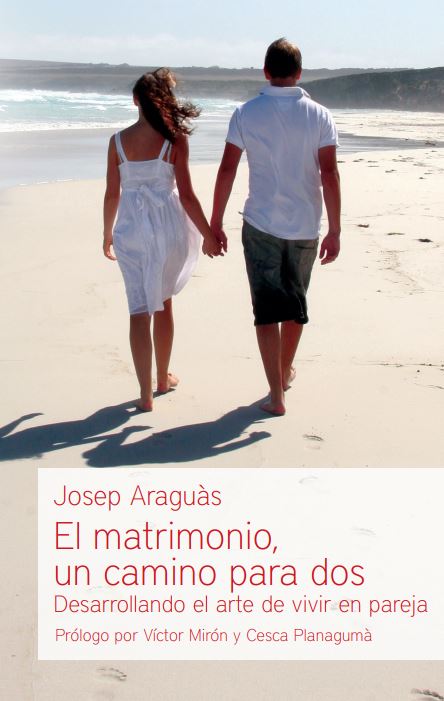 El matrimonio, un camino para dos. Desarrollando el arte de vivir en pareja