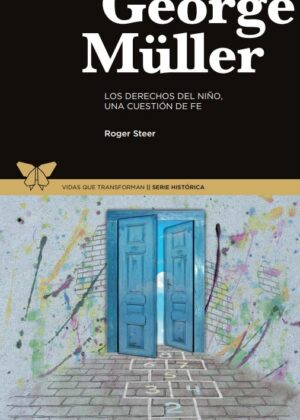 George Müller. Los derechos del niño, una cuestión de fe