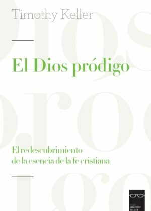 El Dios pródigo. El redescubrimiento de la esencia de la fe cristiana